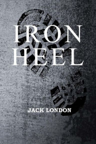 Title: The Iron Heel, Author: Jack London