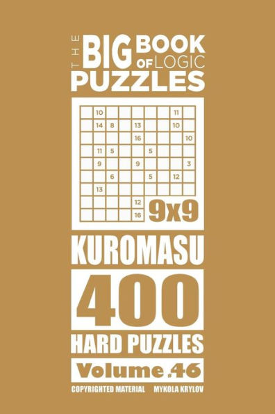 The Big Book of Logic Puzzles - Kuromasu 400 Hard (Volume 46)