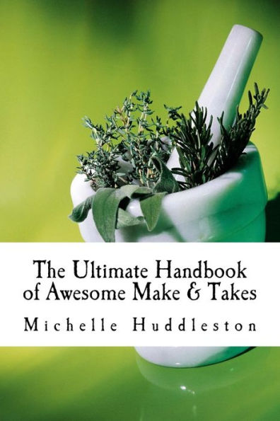 The Ultimate Handbook of Awesome Make & Takes