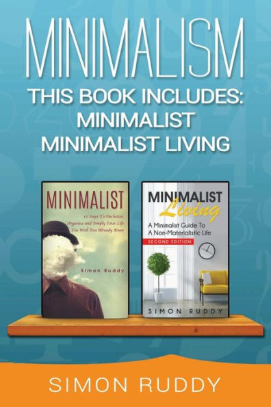 Minimalism: 2 Books in 1 - Minimalist, Minimalist Living.