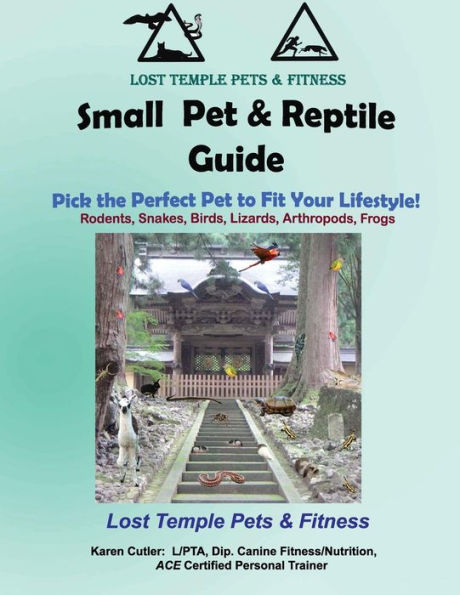 Small Pet & Reptile Guide: Lost Temple Pets: Amphibian, Arthropod, Rodents, Rabbits, Snakes, Lizards, Birds