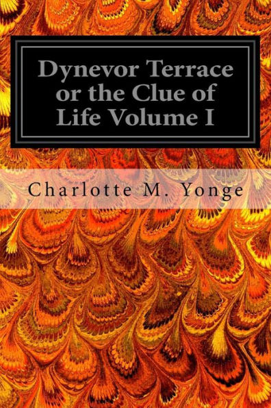 Dynevor Terrace or the Clue of Life Volume I