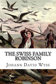 Title: The Swiss Family Robinson, Author: Johann David Wyss