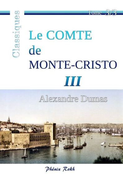 Le Comte de Monte-Cristo - III: Intï¿½grale en trois volumes, 3/3