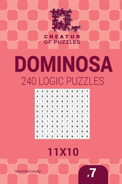 Creator of puzzles - Dominosa 240 Logic Puzzles 11x10 (Volume 7)