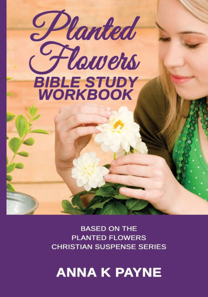 Planted Flowers Bible Study Workbook