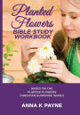 Planted Flowers Bible Study Workbook