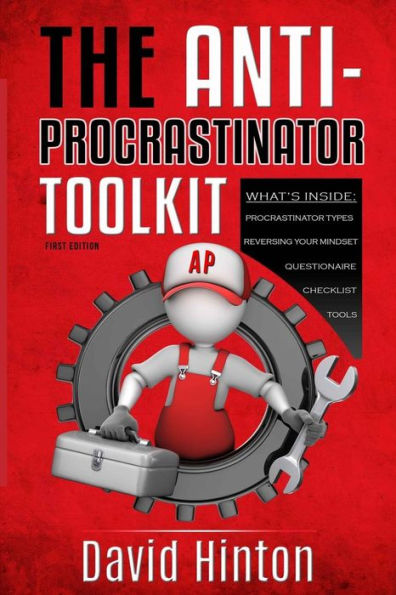 The ANTI-PROCRASTINATOR Toolkit: Manage your procrastination habits, increase productivity and allow success in your life