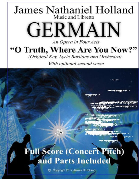 O Truth Where Are You Now: Aria for Baritone and Orchestra from the Opera Germain