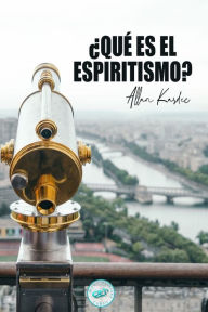Title: ï¿½Quï¿½ es el Espiritismo?: Introducciï¿½n al conocimiento del Mundo Invisible o de los Espï¿½ritus, Author: Josï Marïa Fernïndez Colavida