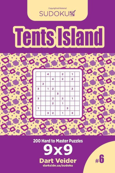 Sudoku Tents Island - 200 Hard to Master Puzzles 9x9 (Volume 6)