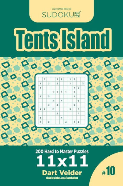 Sudoku Tents Island - 200 Hard to Master Puzzles 11x11 (Volume 10)