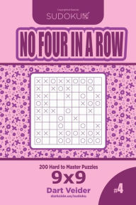Title: Sudoku No Four in a Row - 200 Hard to Master Puzzles 9x9 (Volume 4), Author: Dart Veider