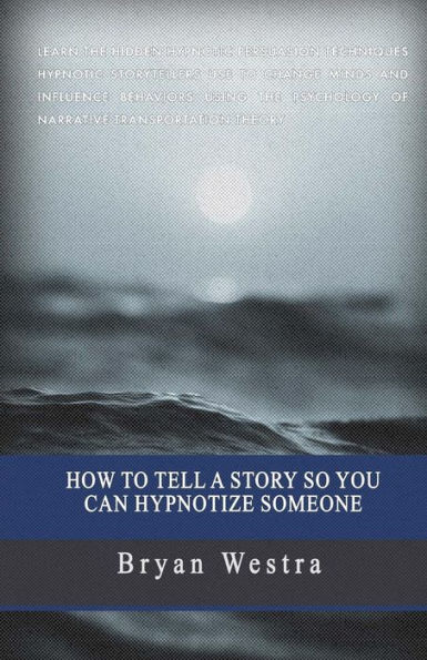 How To Tell A Story So You Can Hypnotize Someone