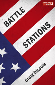 Title: Battle Stations: a novel of the Pacific War, Author: Craig Dilouie