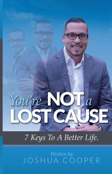 You're Not A Lost Cause: 7 Keys To A Better Life