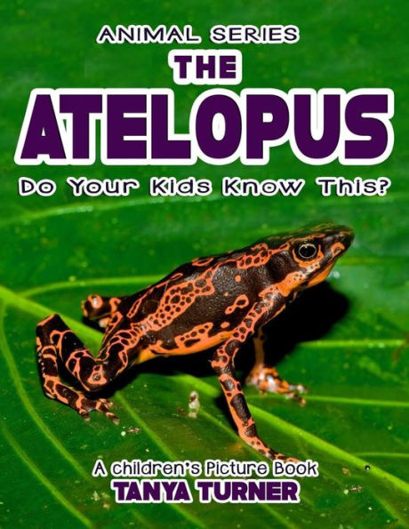 THE ATELOPUS Do Your Kids Know This?: A Children's Picture Book