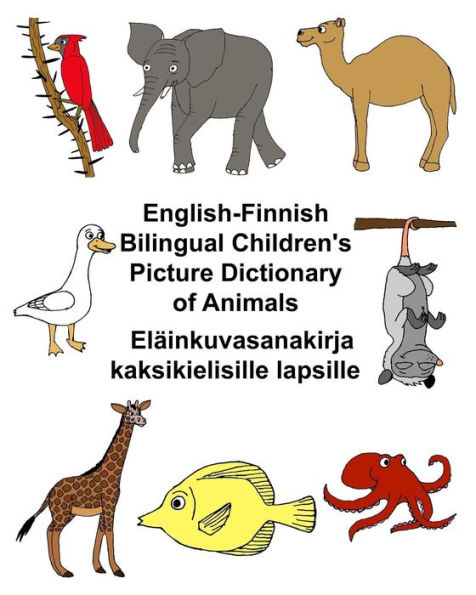 English-Finnish Bilingual Children's Picture Dictionary of Animals Eläinkuvasanakirja kaksikielisille lapsille
