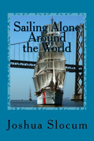 Title: Sailing Alone Around the World, Author: Joshua Slocum