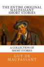 The Entire Oiginal Maupassant SHORT STORIES