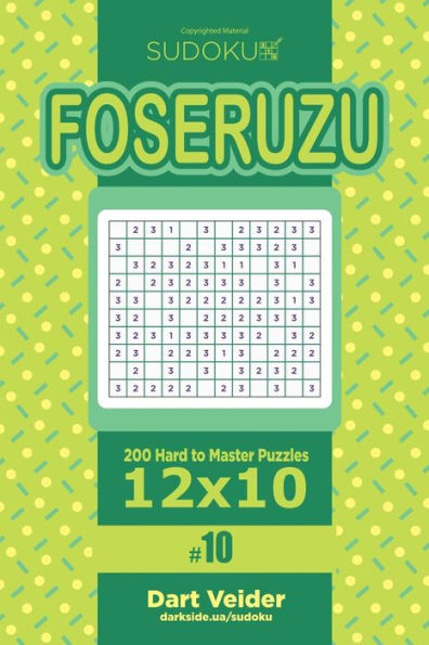 Sudoku Foseruzu - 200 Hard to Master Puzzles 12x10 (Volume 10)