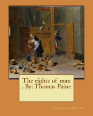 Title: The rights of man . By: Thomas Paine, Author: Thomas Paine