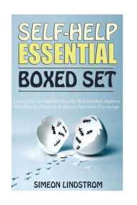 Title: Self-Help Essential Boxed Set: Learn How To Cultivate Healthy Relationships, Improve Your Health, Finances & Master Your Own Psychology, Author: Simeon Lindstrom