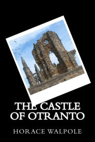 Title: The Castle of Otranto, Author: Horace Walpole