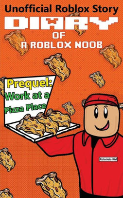 Diary Of A Roblox Noob Prequel Work At A Pizza Place By Robloxia - diary of a roblox noob prequel work at a pizza place