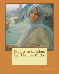 Title: Nights in London. By: Thomas Burke, Author: Thomas Burke