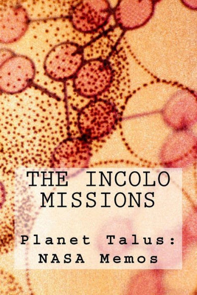 The Incolo Missions: Planet Talus NASA Memos