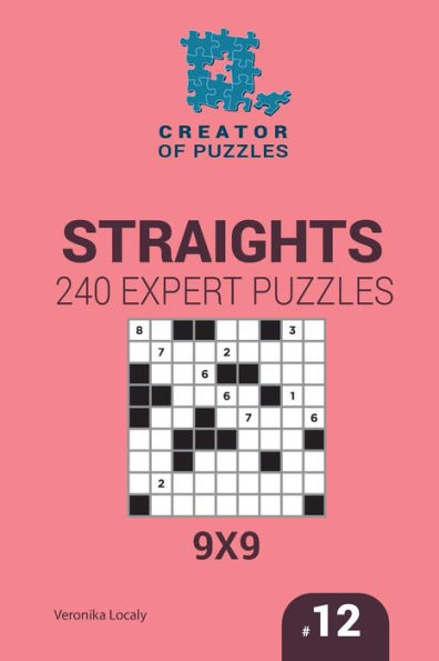 Creator of puzzles - Straights 240 Expert Puzzles 9x9 (Volume 12)