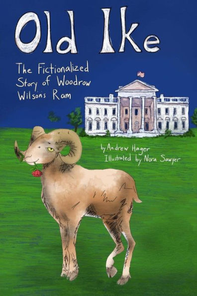 Old Ike: The Fictionalized Story of Woodrow Wilson's Ram