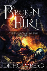 Title: Broken of Fire, Author: D K Holmberg