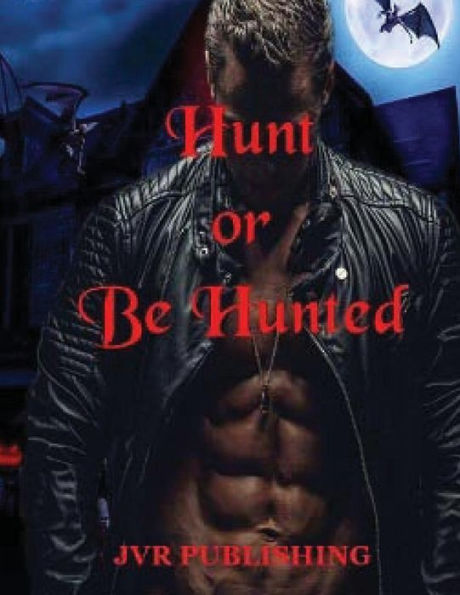 Hunt or Be Hunted: Vampire Paranormal Romance Action Adventure