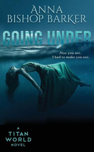 Title: Going Under, Author: Anna Bishop Barker