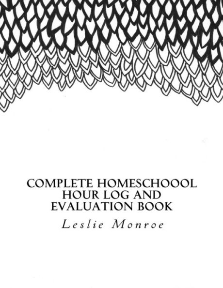 Complete Homeschool Hours Log and Evaluation Book: For Missouri Moms to Plan and Document Law Requirements (Evaluations and Hours Log)