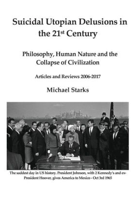 Philosophy, Human Nature and the Collapse of Civilization -- Articles and Reviews 2006-2017