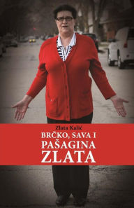 Title: Brcko, Sava I Pasagina Zlata, Author: Zlata Kalic