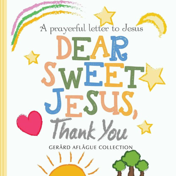 Dear Sweet Jesus, Thank You: A Prayerful Letter to Jesus