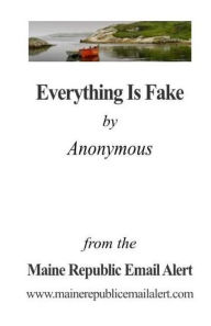Title: Everything Is Fake: by Anonymous, Author: David E Robinson