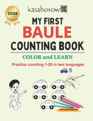 Title: My First Baule Counting Book: Colour and Learn 1 2 3, Author: Kasahorow