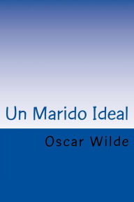 Title: Un Marido Ideal (Spanish) Edition, Author: Oscar Wilde
