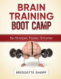 Brain Training Boot Camp: Be Sharper, Faster, Smarter