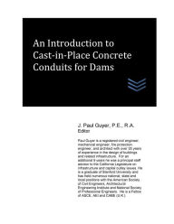 Title: An Introduction to Cast-in-Place Concrete Conduits for Dams, Author: J Paul Guyer