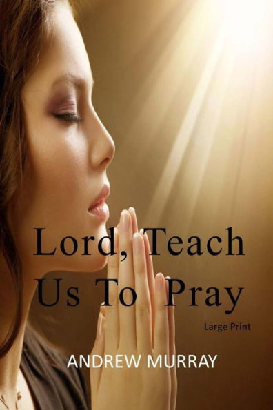 Lord, Teach Us To Pray: Large Print