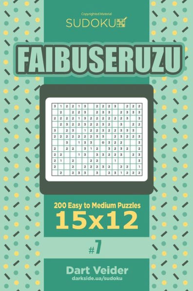 Sudoku Faibuseruzu - 200 Easy to Medium Puzzles 15x12 (Volume 7)