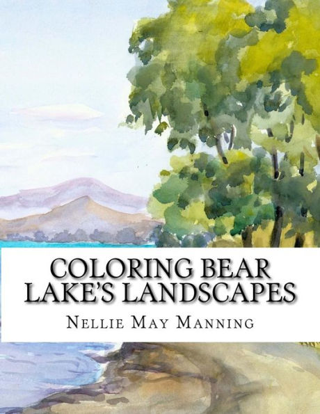 Coloring Bear Lake's Landscapes: From the Antique Watercolors of Nellie May Manning