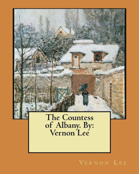 The Countess of Albany. By: Vernon Lee