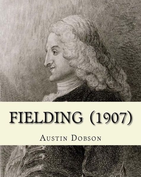 Fielding (1907). By: Austin Dobson: Henry Fielding (22 April 1707 - 8 October 1754) was an English novelist and dramatist best known for his rich, earthy humour and satirical prowess, and as the author of the novel Tom Jones.